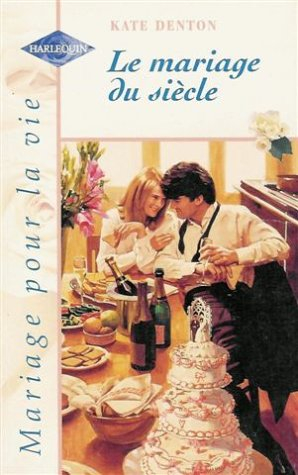 le mariage du siècle : collection : harlequin mariage pour la vie n, hs