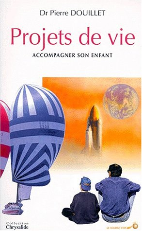 Projets de vie : petites histoires et grandes leçons pour accompagner son enfant