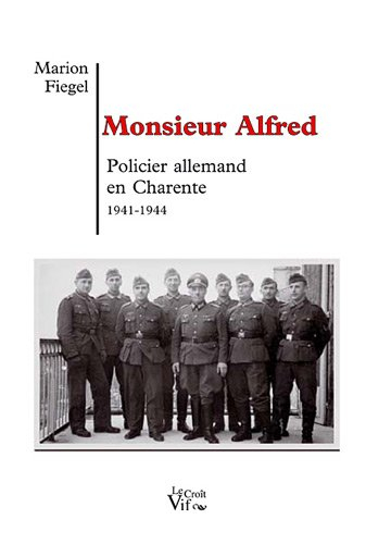 monsieur alfred : policier allemand en charente 1941-1944