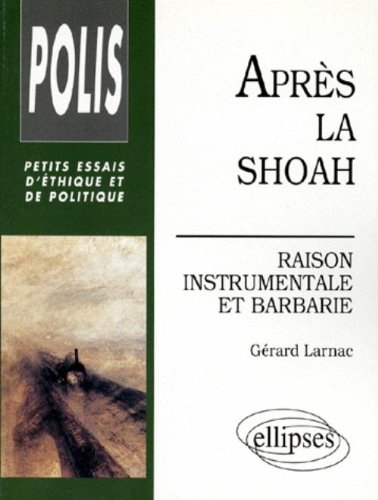 Après la Shoah : raison instrumentale et barbarie