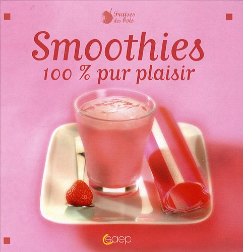 Smoothies : 100 % pur plaisir