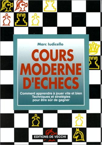 Cours moderne d'échecs : comment apprendre à jouer vite et bien