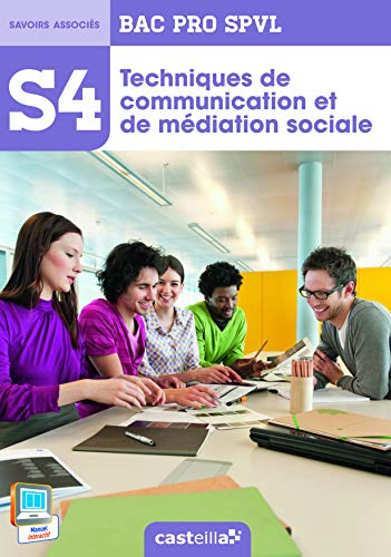 Techniques de communication et de médiation sociale : bac pro SPVL, savoirs associés S4
