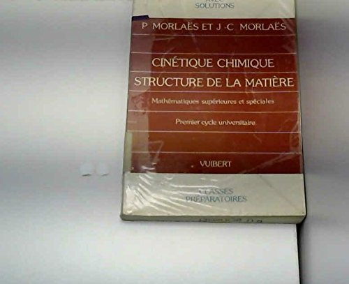 Cinétique chimique, structure de la matière : mathématiques supérieures et spéciales, 1er cycle univ