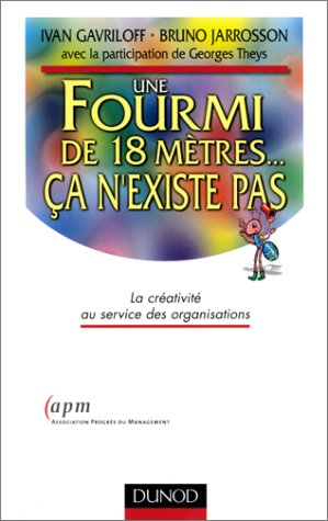 Une fourmi de 18 mètres, ça n'existe pas : la créativité au service des organisations