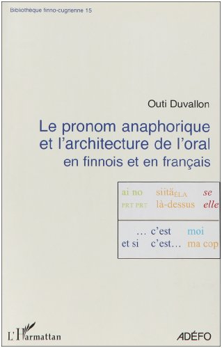 Le pronom anaphorique et l'architecture de l'oral en finnois et en français