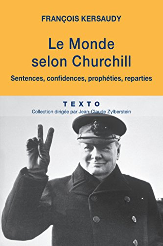 Le monde selon Churchill : sentences, confidences, prophéties, réparties
