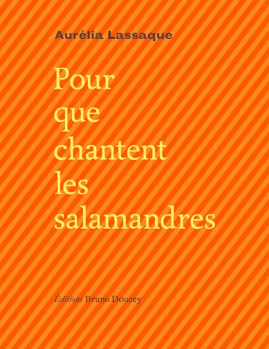 Pour que chantent les salamandres