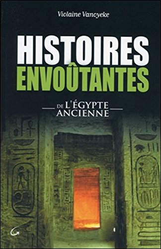 Histoires envoûtantes de l'Egypte ancienne