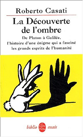 La découverte de l'ombre : de Platon à Galilée, l'histoire d'une énigme qui a fasciné les grands esp