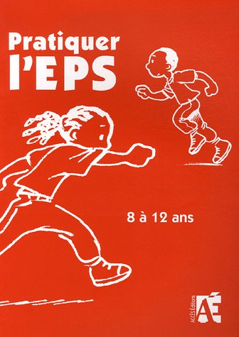 Pratiquer l'EPS 8 à 12 ans : des activités physiques et sportives au cycle 3