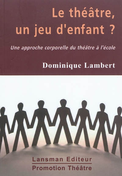 Le théâtre, un jeu d'enfant ? : une approche corporelle du théâtre à l'école