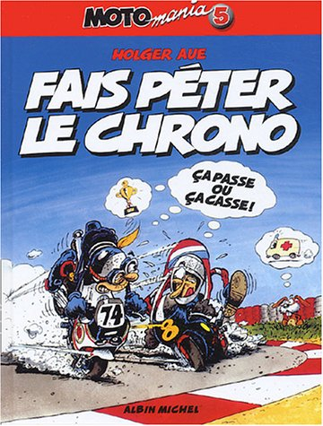 Motomania. Vol. 5. Fais péter le chrono