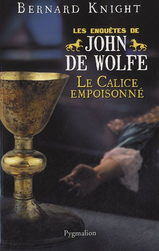Les enquêtes de John de Wolfe. Le calice empoisonné