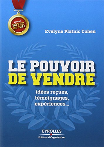 Le pouvoir de vendre : idées reçues, témoignages, expériences...