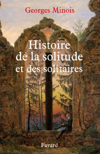 Histoire de la solitude et des solitaires