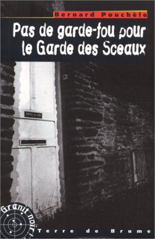 Les enquêtes de l'adjudant Belloc. Vol. 2. Pas de garde-fou pour le garde des Sceaux