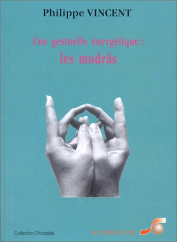 Une gestuelle énergétique, les mudras