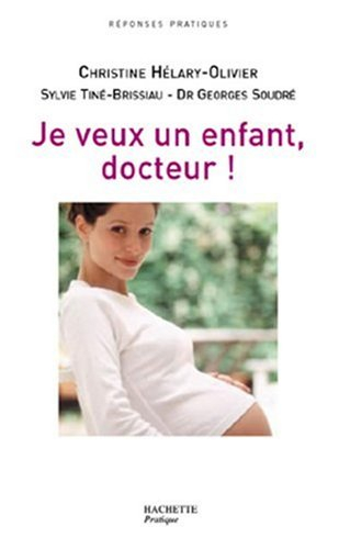 Je veux un enfant, docteur ! ou Le combat gagné contre la stérilité