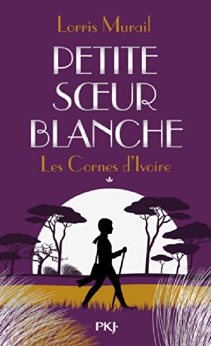 Les cornes d'ivoire. Vol. 1. Petite soeur blanche