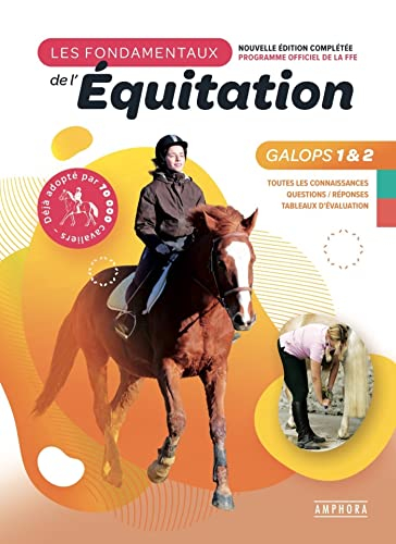 Les fondamentaux de l'équitation, programme officiel de la FFE : galops 1 & 2 : toutes les connaissa