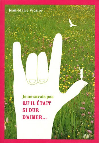 Je ne savais pas qu'il était si dur d'aimer.