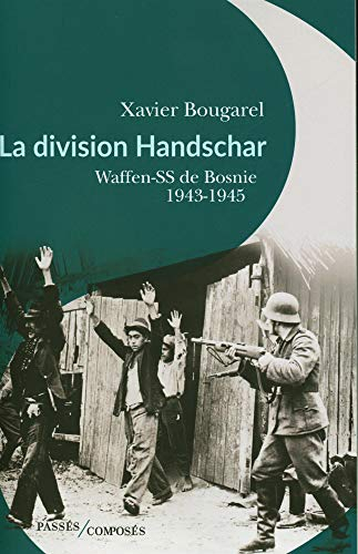 La division Handschar : Waffen-SS de Bosnie, 1943-1945