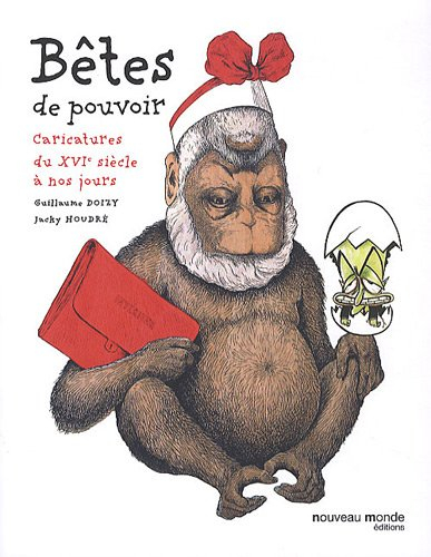 Bêtes de pouvoir : caricatures du XVIe siècle à nos jours