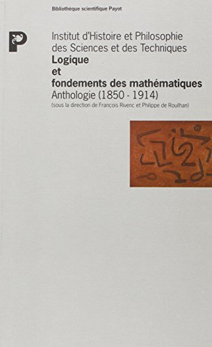 Logique et fondements des mathématiques : anthologie. Vol. 1. 1850-1914
