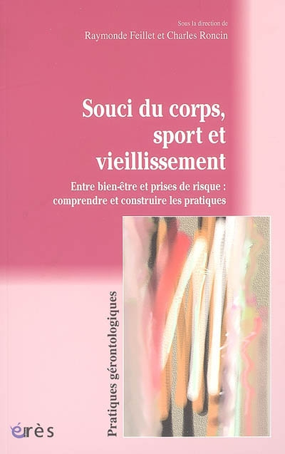 Souci du corps, sport et vieillissement : entre bien-être et prises de risque : comprendre et constr
