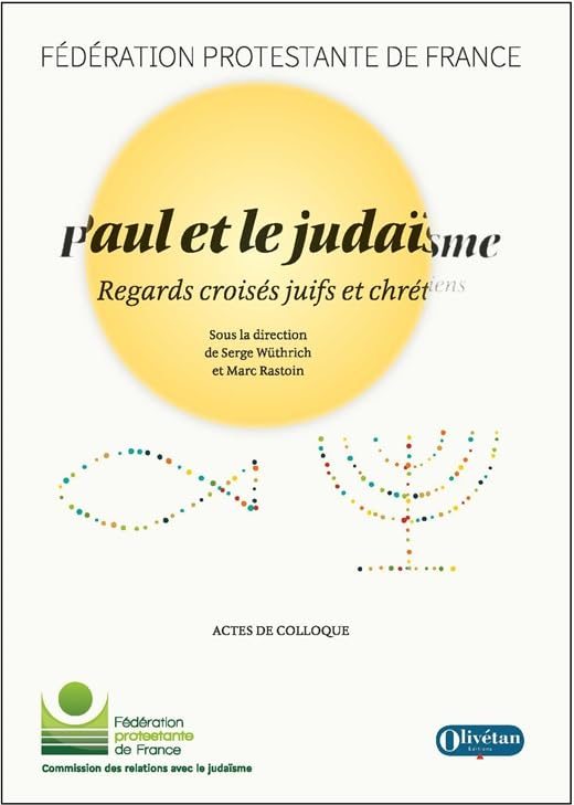 Paul et le judaïsme : regards croisés juifs et chrétiens : actes du colloque organisé le jeudi 10 no