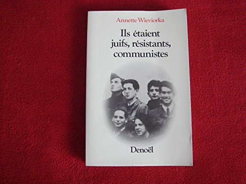 Ils étaient juifs, résistants, communistes