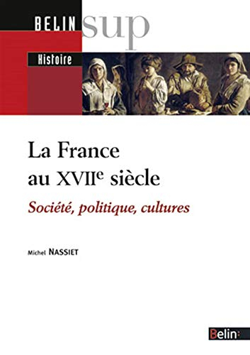 La France au XVIIe siècle : société, politique, cultures