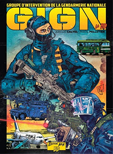 GIGN, la BD : Groupe d'intervention de la gendarmerie nationale. Vol. 1