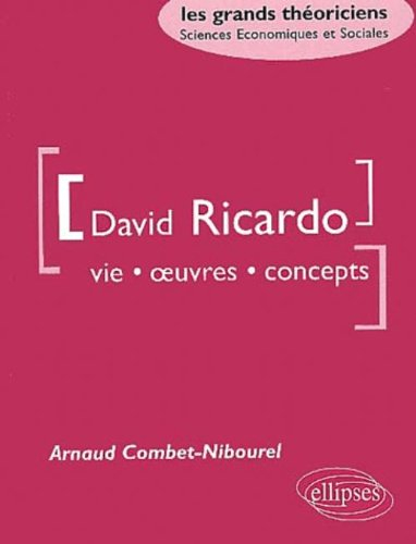 David Ricardo : vie, oeuvres, concepts