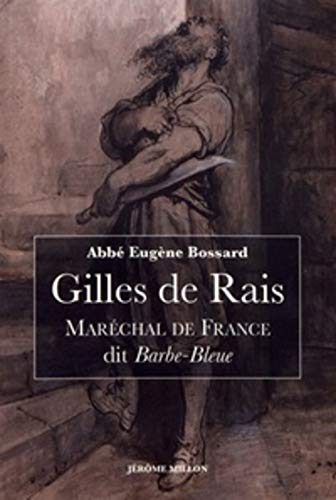Gilles de Rais, maréchal de France, dit Barbe-Bleue : 1404-1440 : d'après des documents inédits