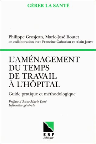 L'aménagement du temps de travail à l'hôpital : guide pratique et méthodologique