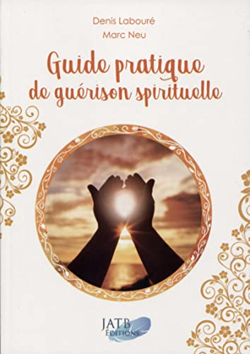 Guide pratique de guérison spirituelle