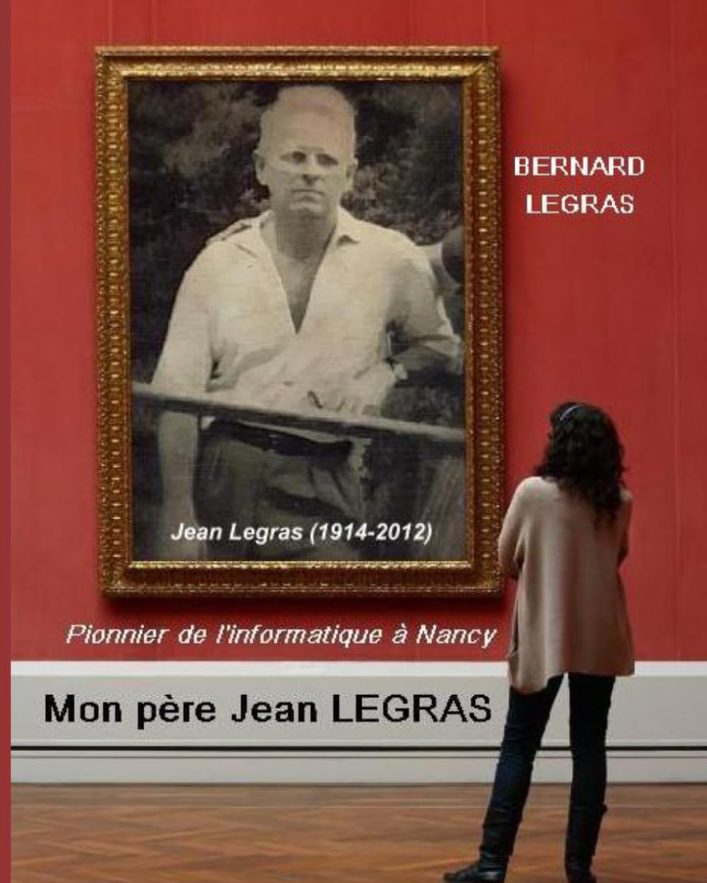Mon père Jean LEGRAS: Pionnier de l'informatique à Nancy