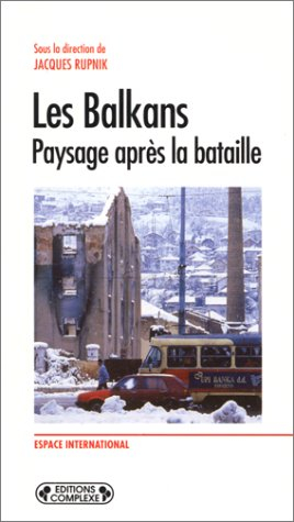 Les Balkans : paysage après la bataille