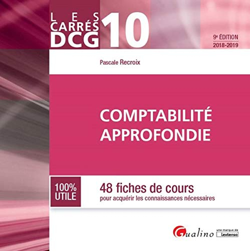 Comptabilité approfondie : 48 fiches de cours pour acquérir les connaissances nécessaires : DCG 10, 