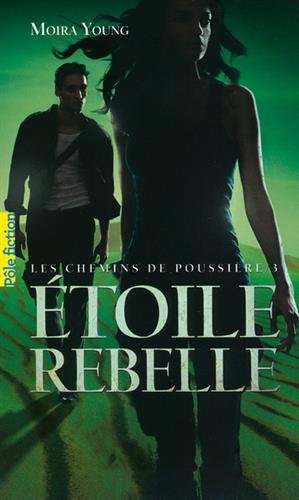 Les chemins de poussière. Vol. 3. Etoile rebelle