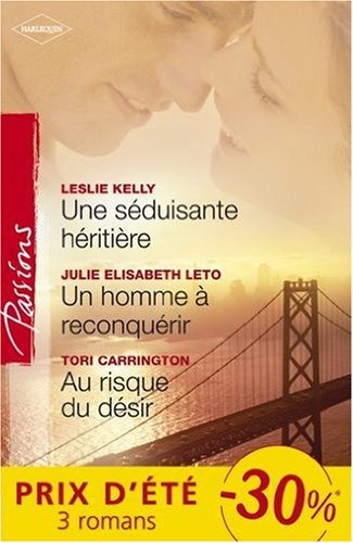 Une séduisante héritière. Un homme à reconquérir. Au risque du désir