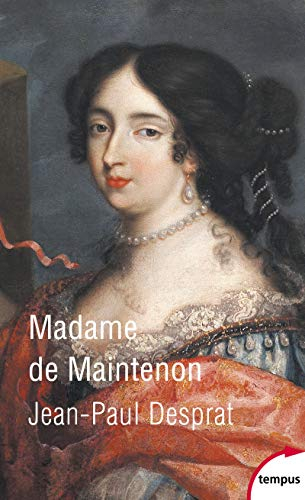 Madame de Maintenon (1635-1719) ou Le prix de la réputation