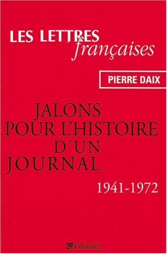 Les Lettres françaises : jalons pour l'histoire d'un journal : 1941-1972