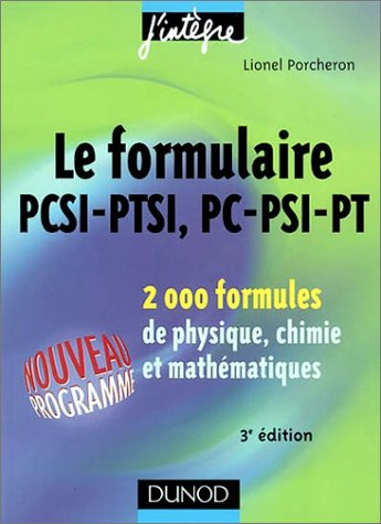 Le formulaire PCSI-PTSI, PC-PSI-PT : 2.000 formules de physique, chimie et mathématiques