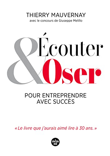 Ecouter & oser pour entreprendre avec succès