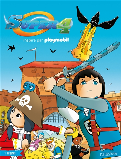 Super 4 : inspiré par Playmobil. Vol. 1. Origines