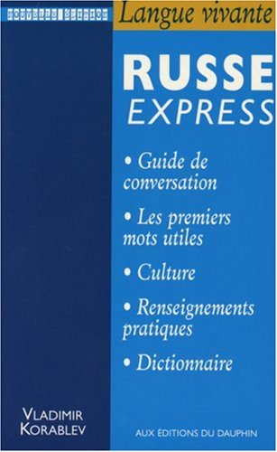 Russe express : pour voyager en Russie : guide de conversation, les premiers mots utiles, notions de