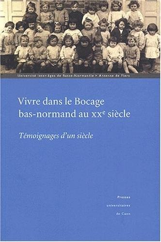 Vivre dans le Bocage bas-normand au XXe siècle : témoignages d'un siècle : un récit à plusieurs voix